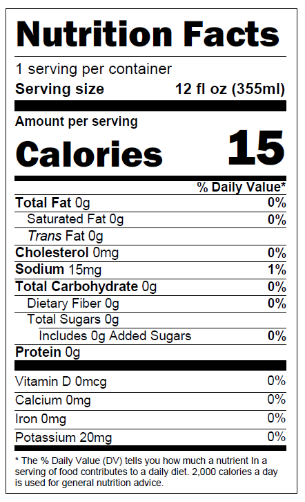 Nutrition facts label showing 1 serving per container with a serving size of 12 fl oz (355 ml). It has 15 calories, 0 grams total fat and saturated fat, 0 mg cholesterol, 15 mg sodium (1% daily value), 0 grams total carbohydrates and sugars, 0 grams protein, and 20 mg potassium. Vitamin D, calcium, and iron content are 0%. Daily values are based on a 2,000 calorie diet.