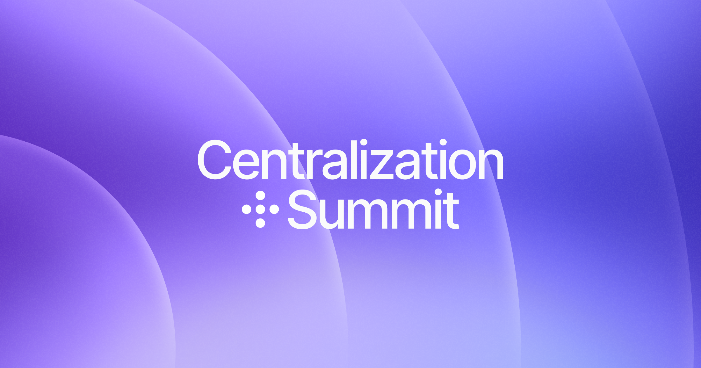 Centralization Summit