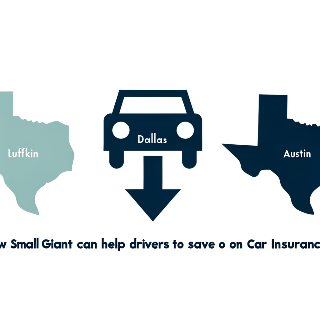 How SmallGiant Can Help Drivers in Lufkin, Dallas, Prosper, and Austin Save on Car Insurance
