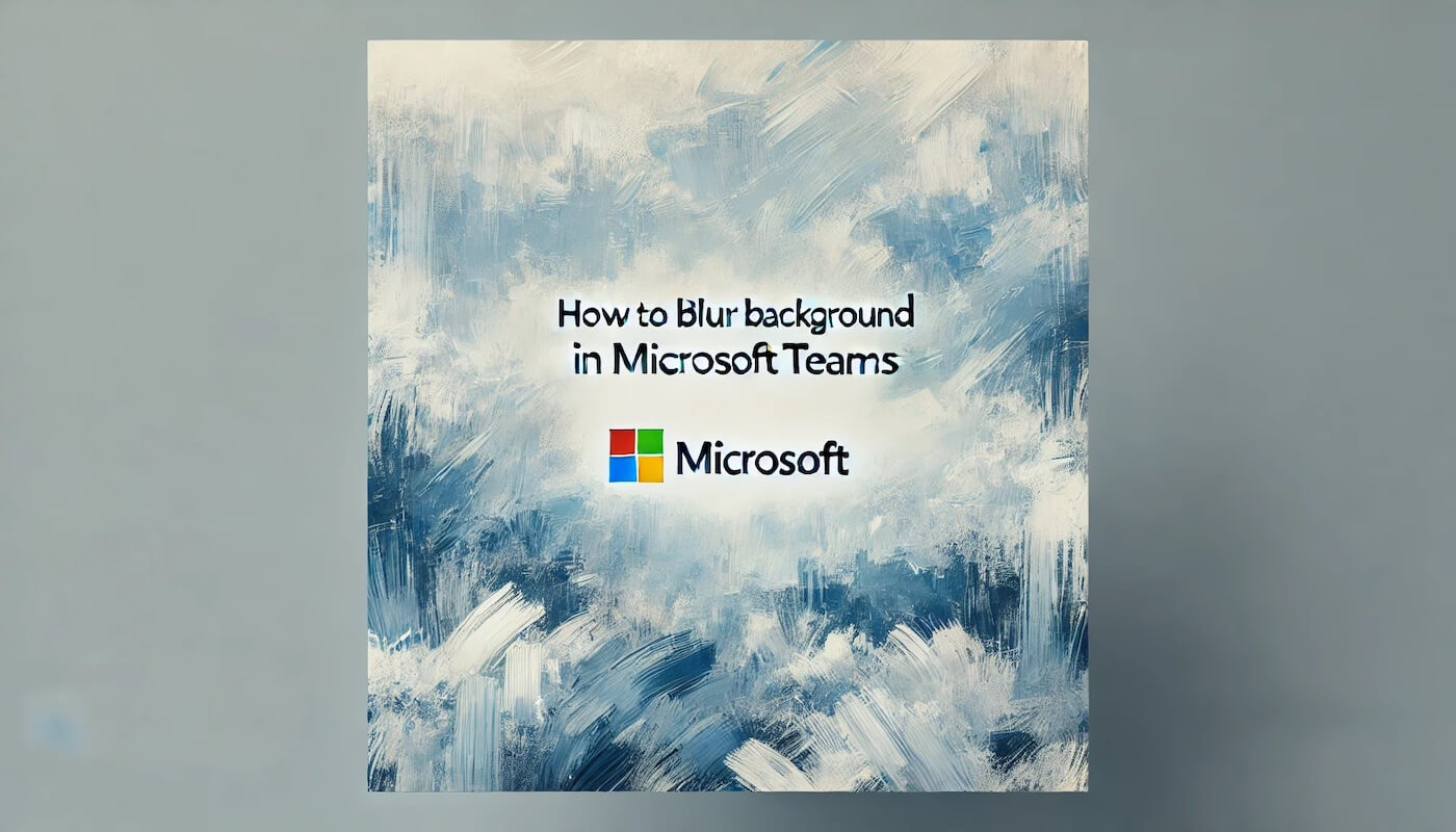 How to Blur Background in Microsoft Teams