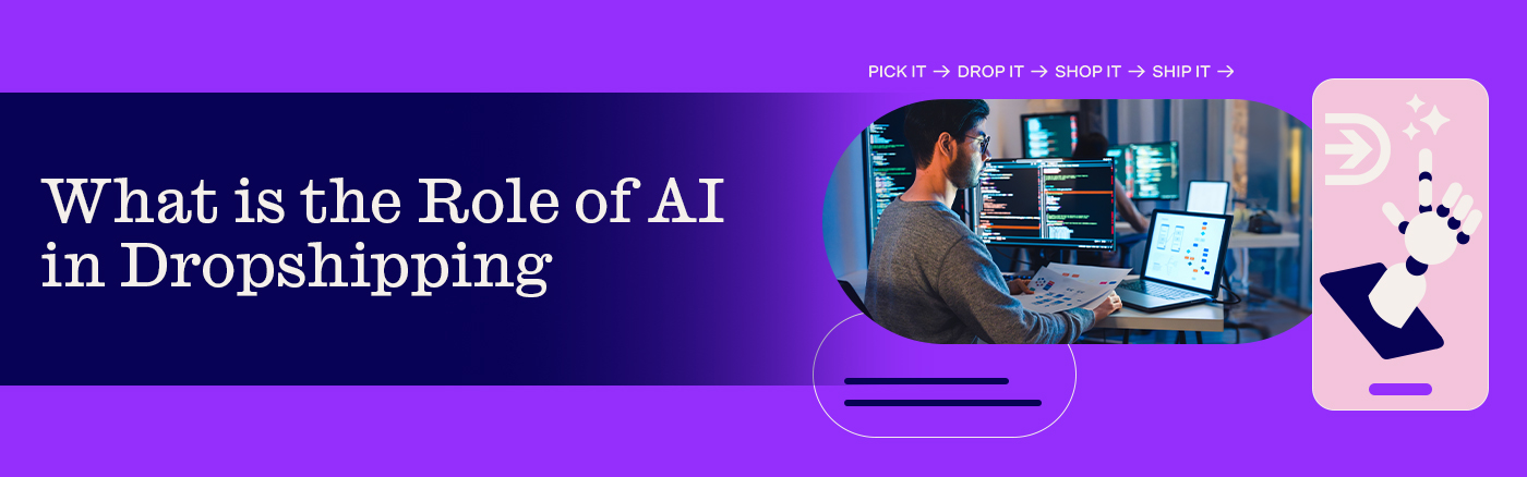 Role of AI in dropshipping. 