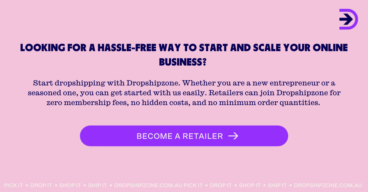 Looking for a hassle-free way to start and scale your online business? Sign up as a Retailer with Dropshipzone. 