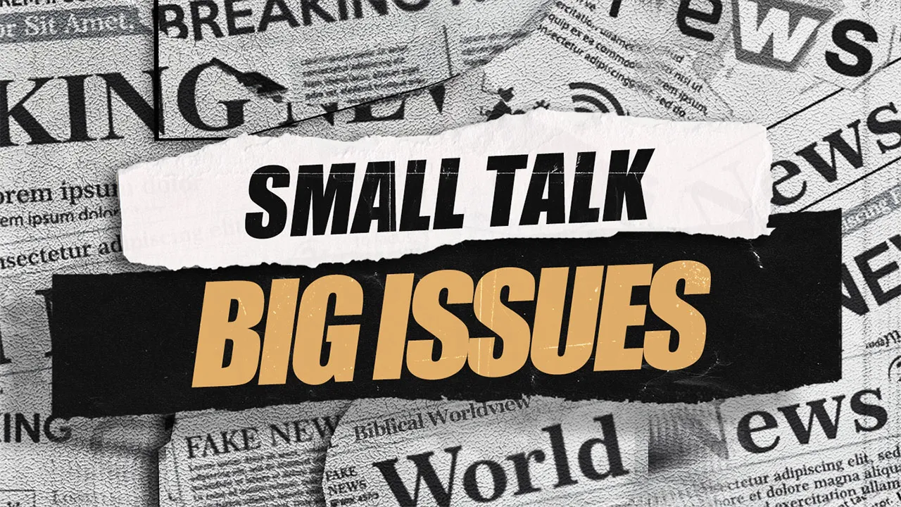 Small Talk Big Issues