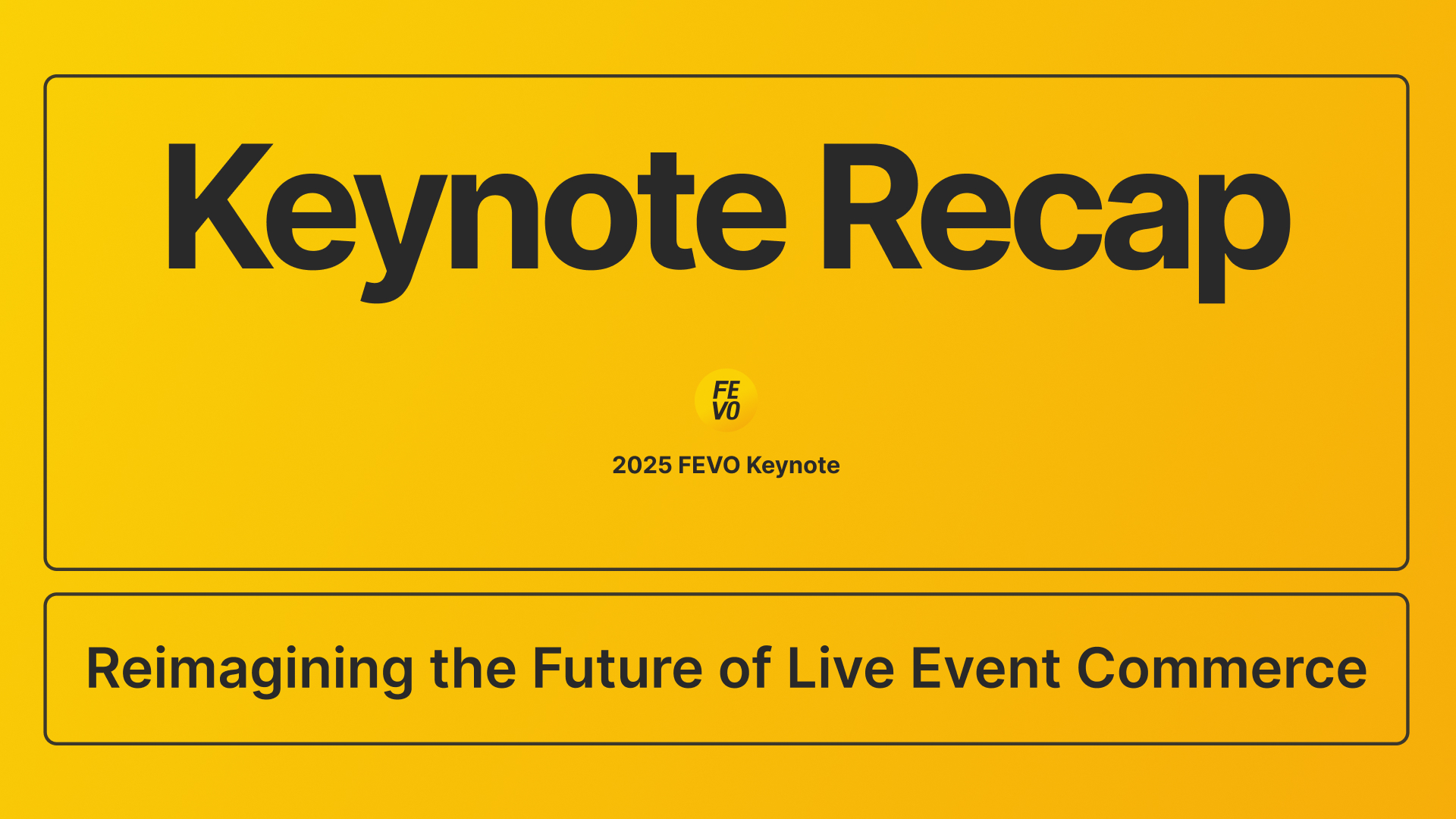 FEVO Keynote 2025: Building Smarter, Faster, and More Connected Experiences