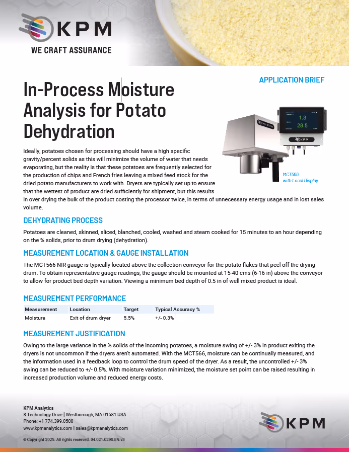 Owing to the large variance in the % solids of the incoming potatoes, a moisture swing of +/- 3% in product exiting the dryers is not uncommon if the dryers aren’t automated. With the KPM MCT566 Online NIR Sensor, moisture can be continually measured, and the information used in a feedback loop to control the drum speed of the dryer resulting in increased production volume and reduced energy costs.