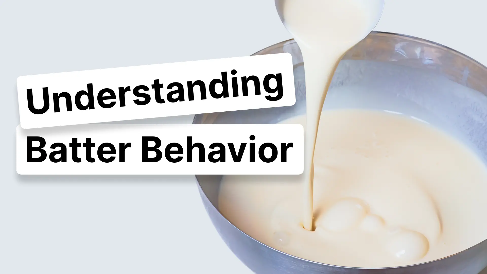 Understanding Batter Behavior in Commercial Baking