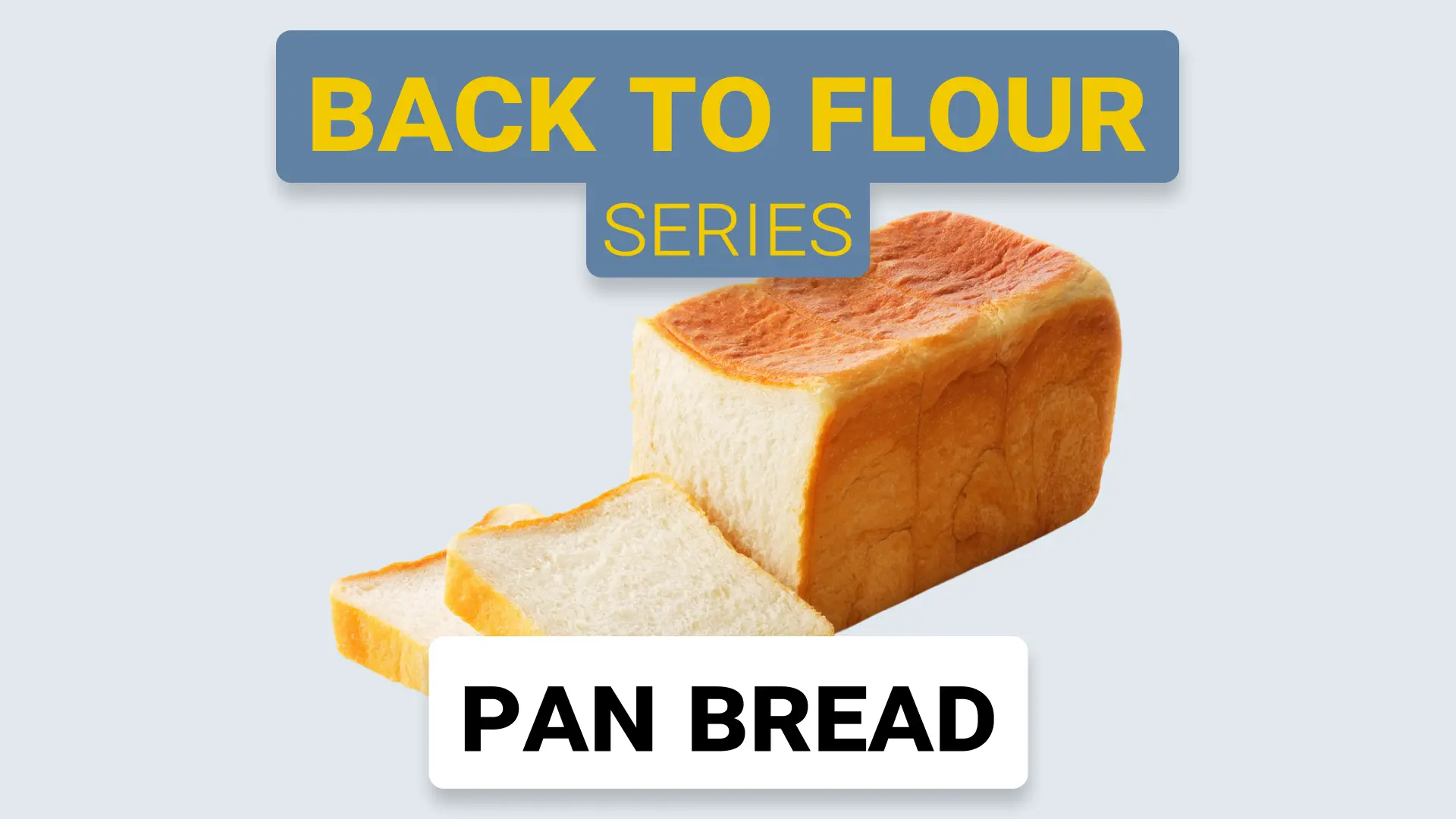 From Flour to Loaf: Ensuring Pan Bread Quality
