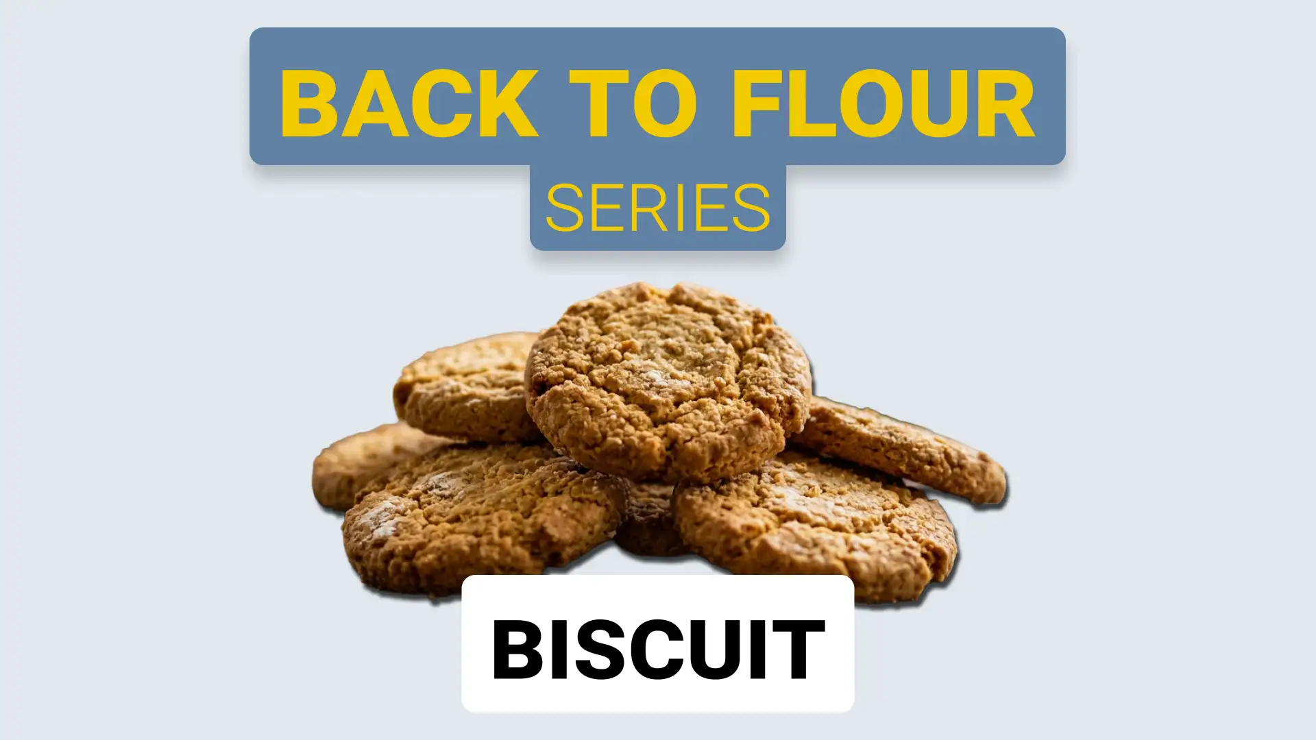 Biscuits: Flour Control Behind Crispness and Structure