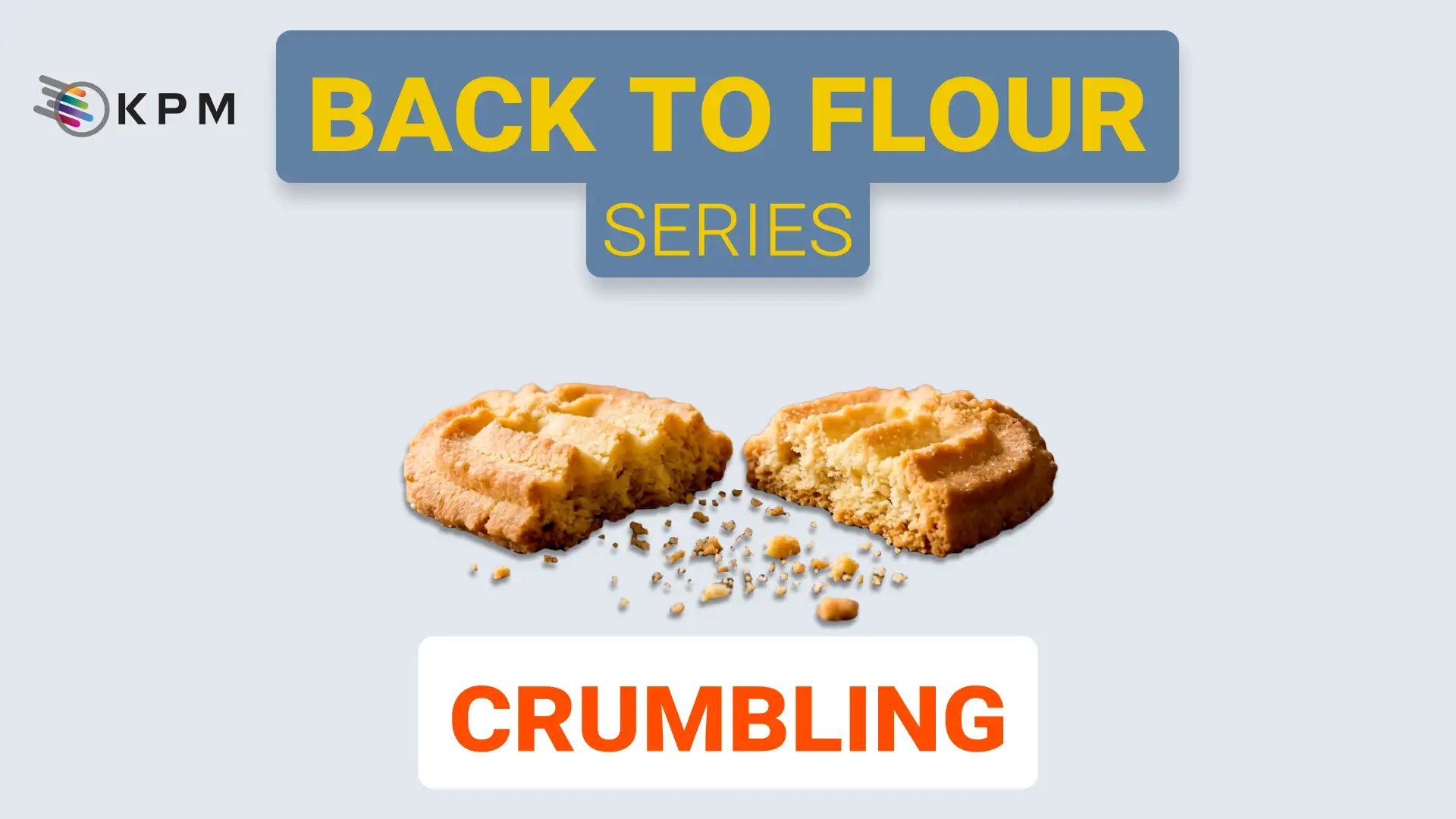 Crumbling in Baked Products: When Flour Composition Defines Structure
