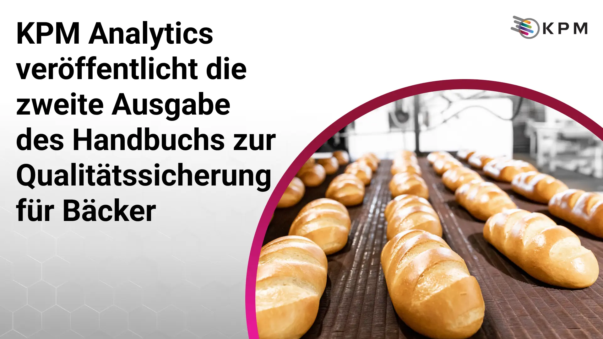 KPM Analytics veröffentlicht die zweite Ausgabe des Handbuchs zur Qualitätssicherung für Bäcker