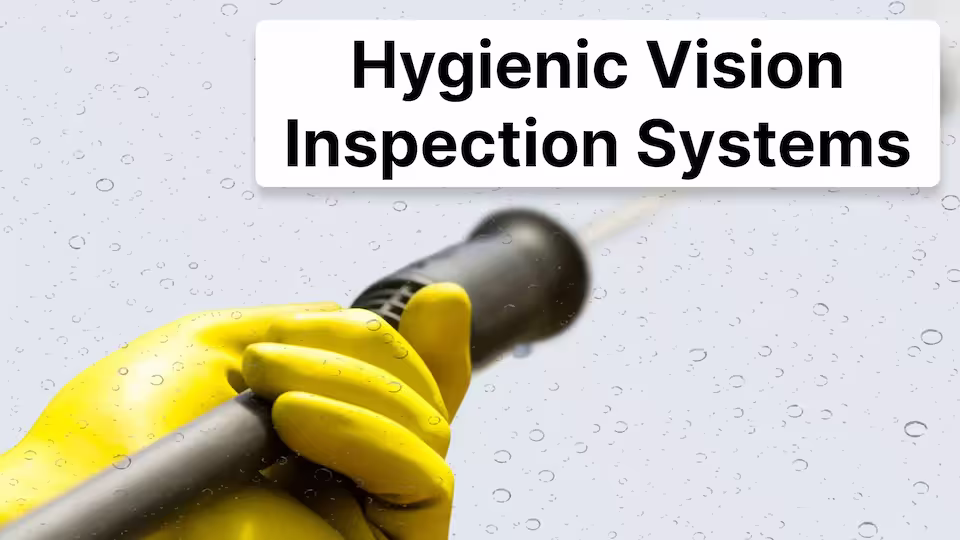 Engineering Hygienic Vision Inspection Systems for Food Production