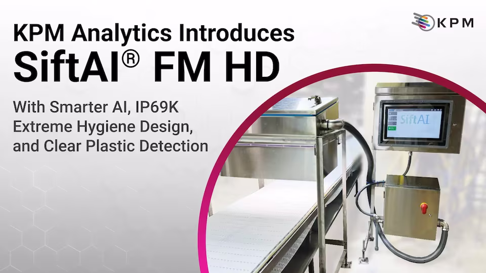 KPM Analytics Introduces SiftAI® FM HD Platform with Smarter AI, Enhanced Hygiene Design, and Clear Plastic Detection