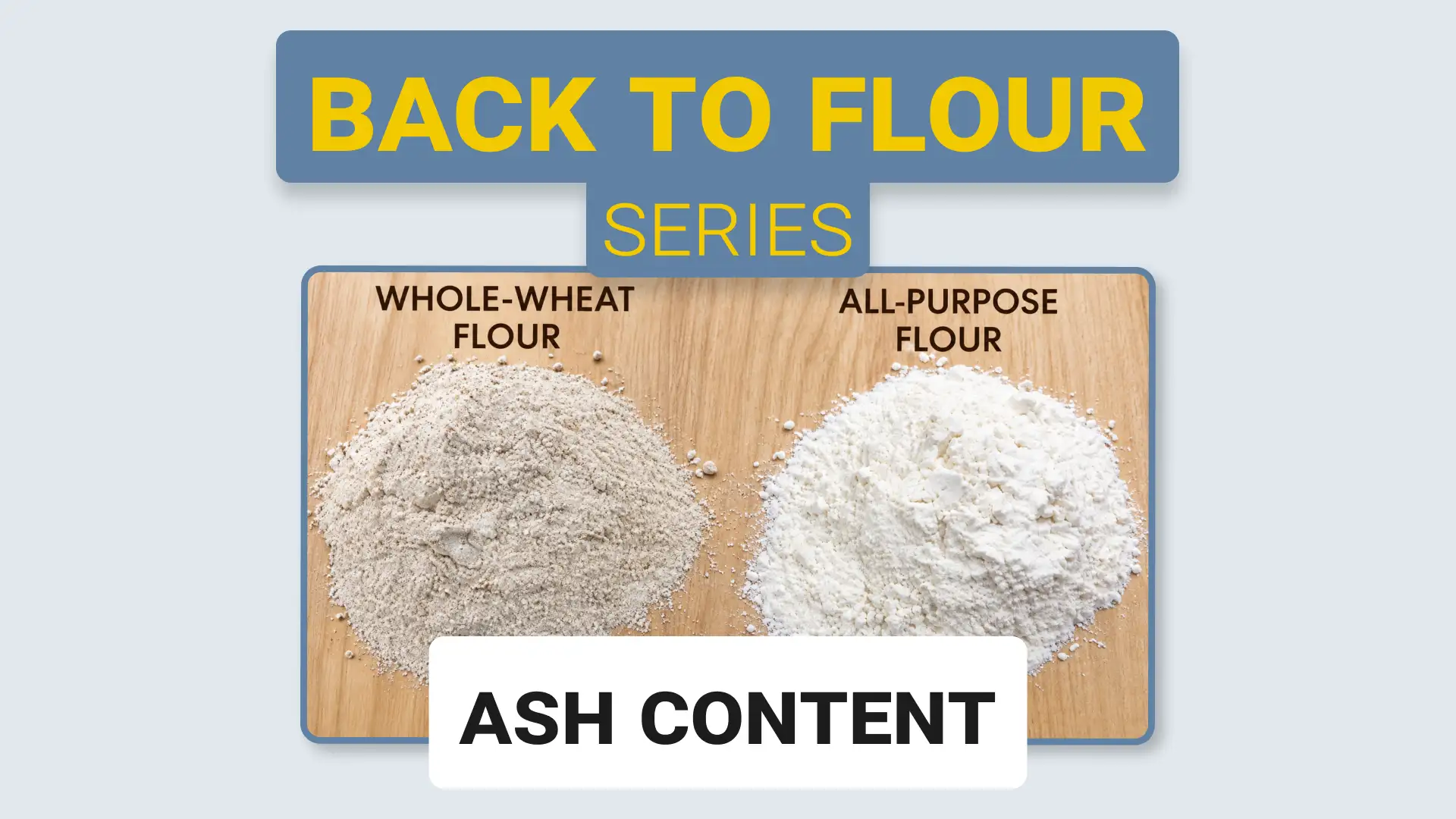 Ash Content: The Flour Purity Indicator That Shapes Color, Dough, and Baking Performance
