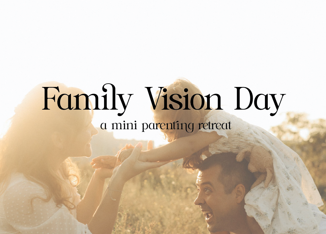 Family Vision Day — a mini parenting retreat