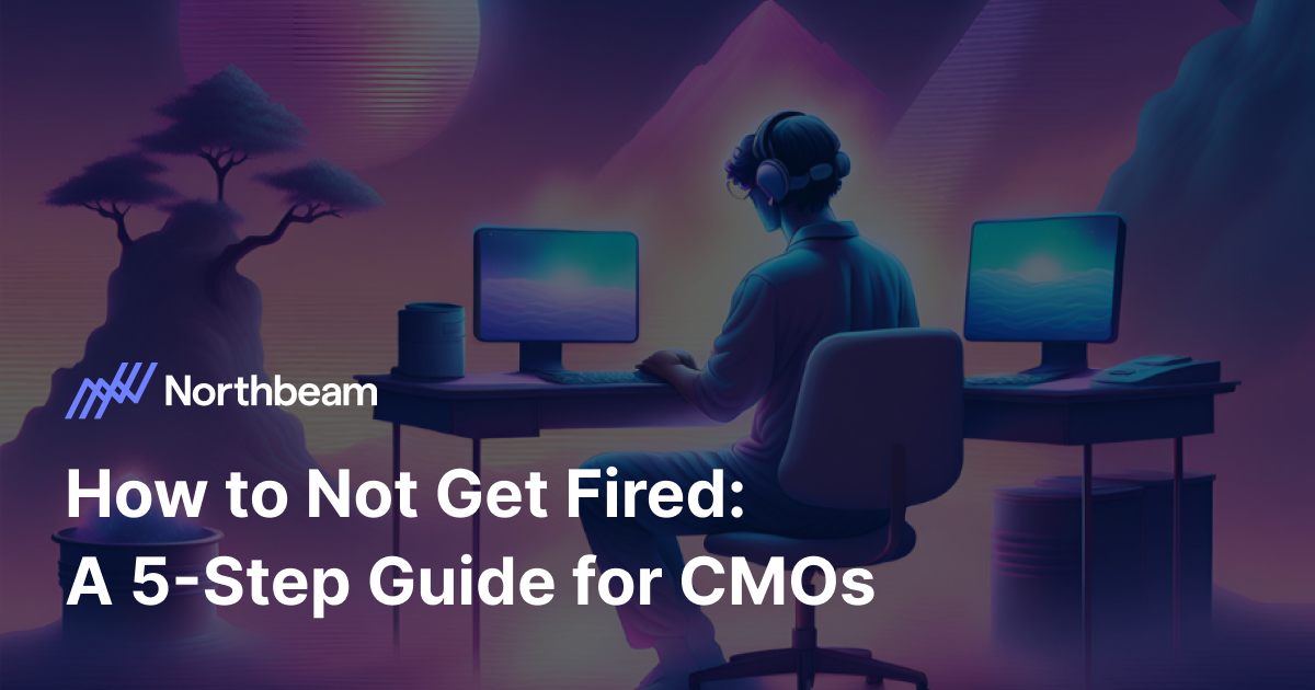 How to Not Get Fired: A 5-Step Guide for CMOs
