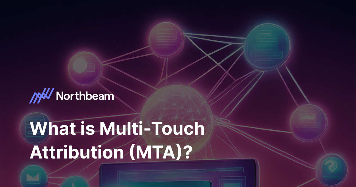 What is Multi-Touch Attribution (MTA)?