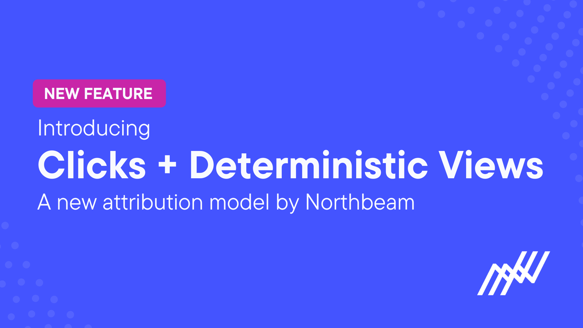Clicks + Deterministic Views, by Northbeam.