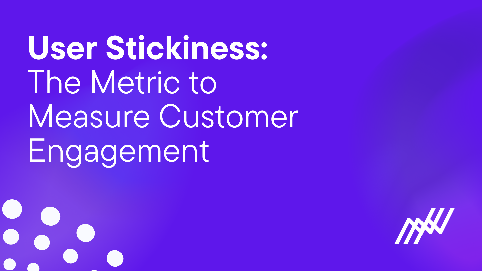 User Stickiness How To Measure Customer Engagement Metric