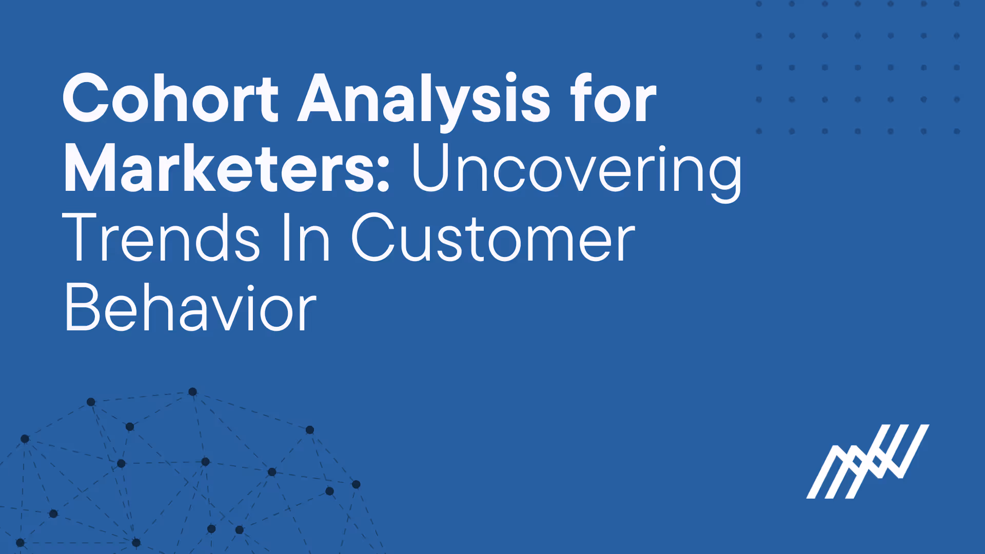 Cohort Analysis For Marketers Uncovering Trends In Customer Behavior