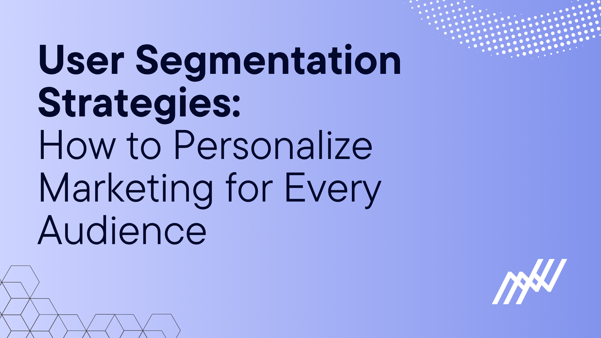 User Segmentation Strategies How To Personalize Marketing For Every Audience