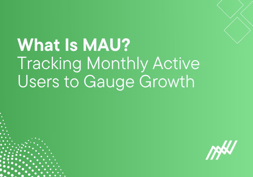 What Is MAU Tracking Monthly Active Users To Gauge Growth