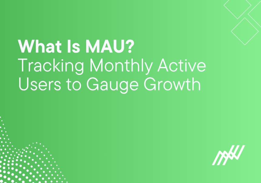 What Is MAU Tracking Monthly Active Users To Gauge Growth