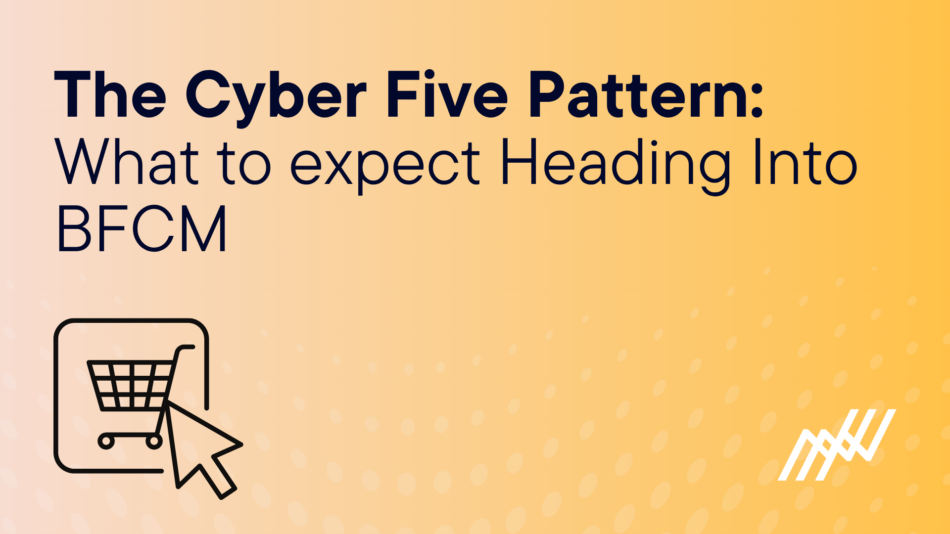 The Cyber Five Pattern What To Expect Heading Into BFCM