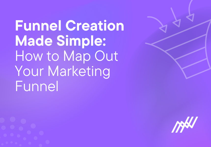 Funnel Creation Made Simple How To Map Out Your Marketing Funnel