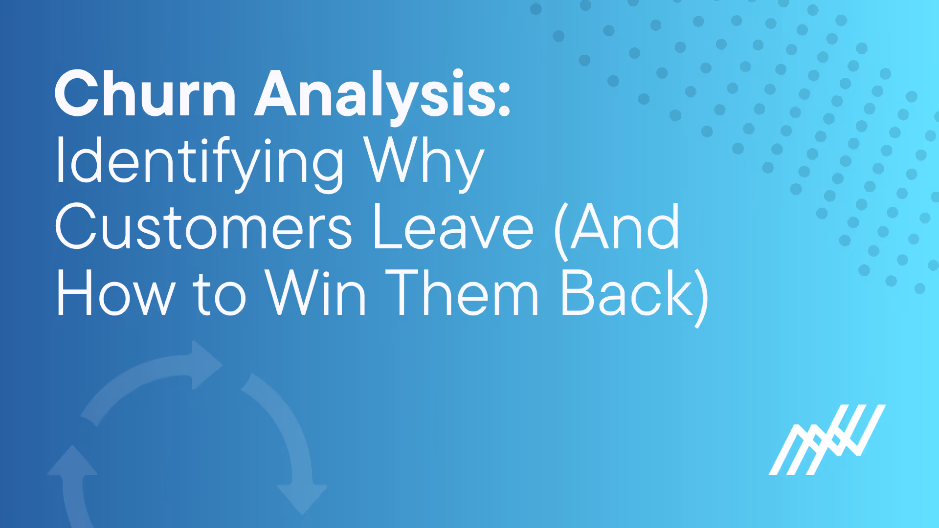 Churn Analysis Identifying Why Customers Leave And How To Win Them Back
