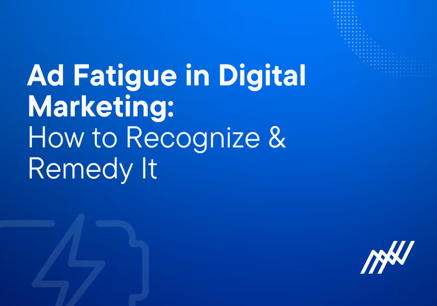 Ad Fatigue In Digital Marketing How To Recognize And Remedy It