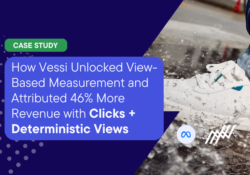 How Vessi Unlocked View Based Measurement And Attributed More Revenue With Cdv