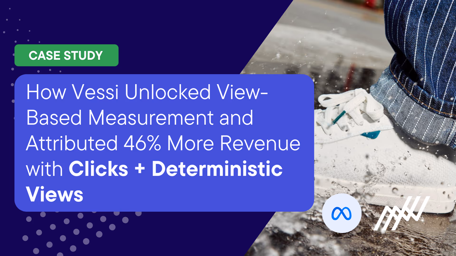 How Vessi Unlocked View Based Measurement And Attributed More Revenue With Cdv