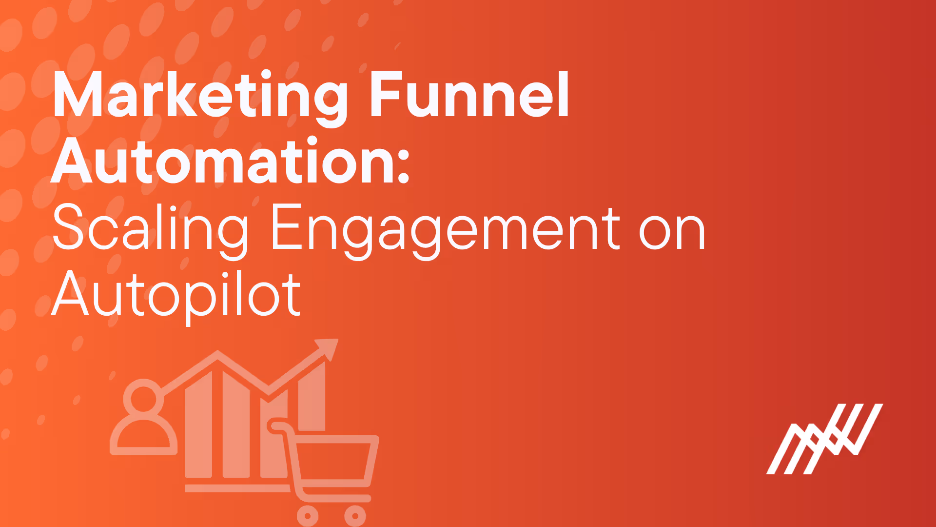Marketing Funnel Automation Scaling Engagement On Autopilot