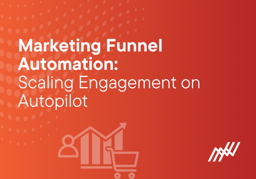 Marketing Funnel Automation Scaling Engagement On Autopilot