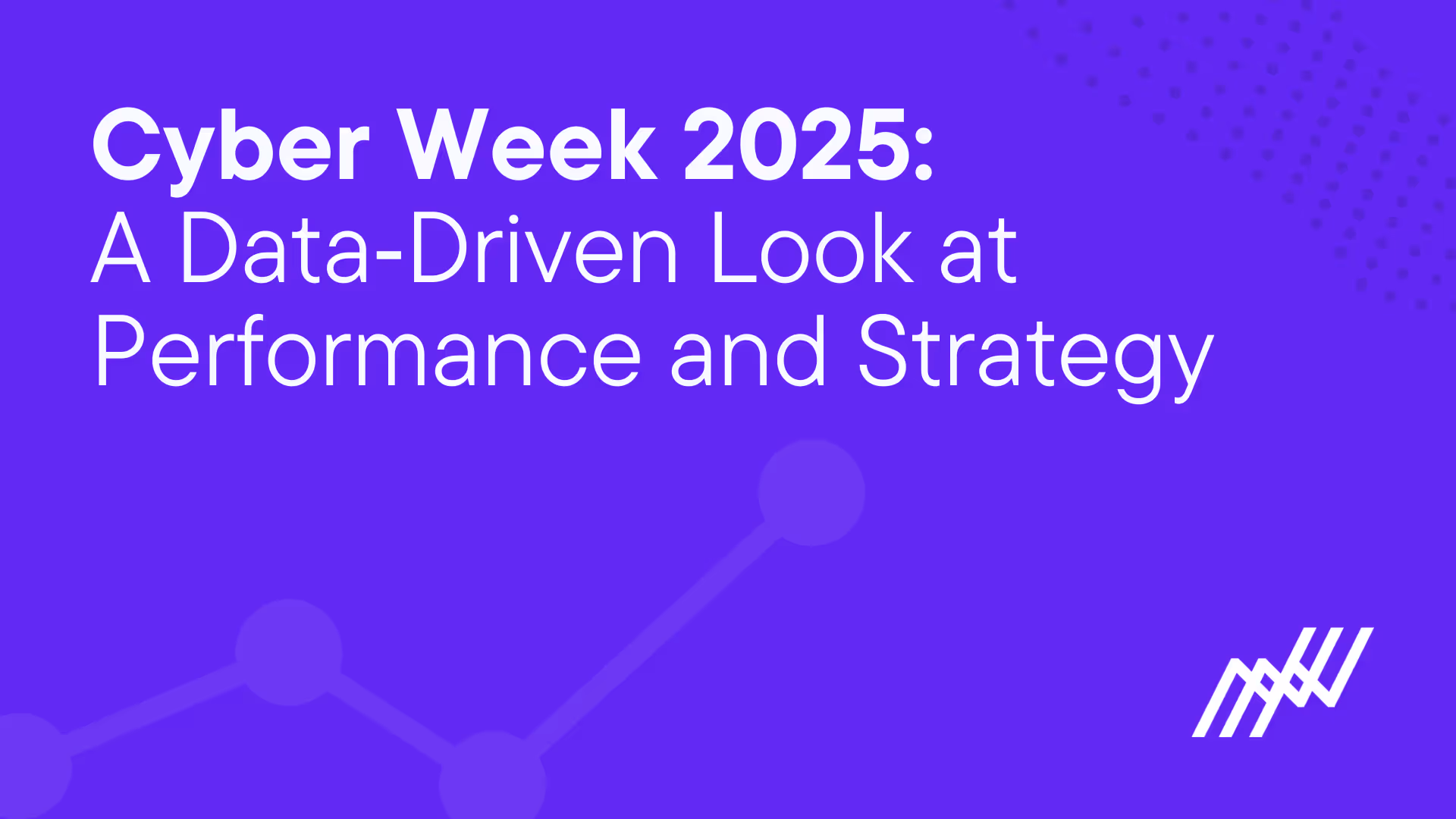 Cyber Week 2025 A Data Driven Look At Performance And Strategy
