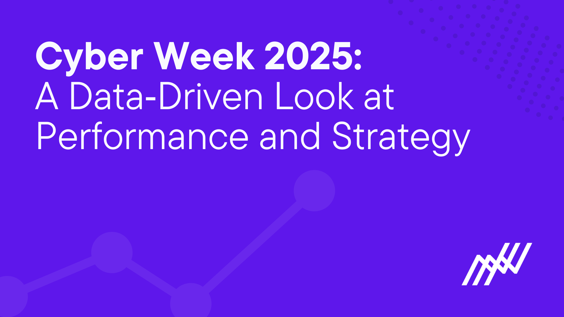 Cyber Week 2025 A Data Driven Look At Performance And Strategy