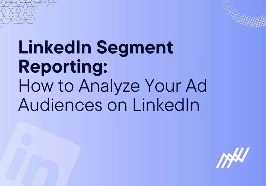 LinkedIn Segment Reporting How To Analyze Your Ad Audiences
