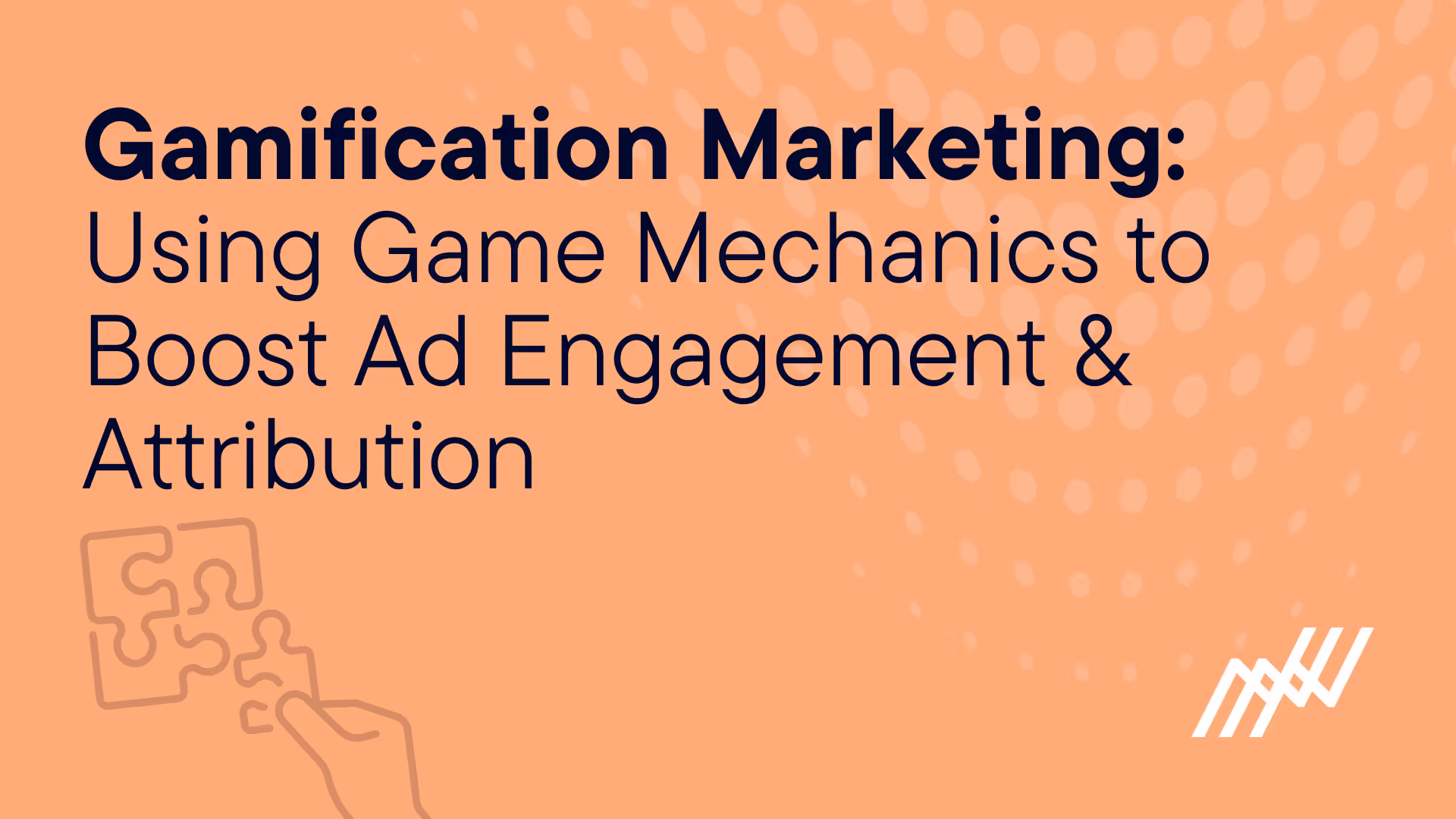 Gamification Marketing: Using Game Mechanics To Boost Ad Engagement & Attribution