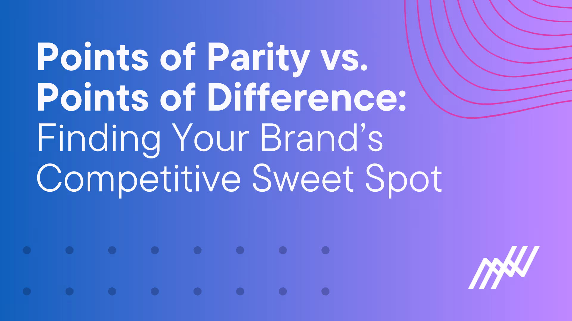 Points of Parity vs. Points of Difference: Finding Your Brand’s Competitive Sweet Spot