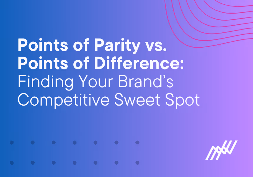 Points of Parity vs. Points of Difference: Finding Your Brand’s Competitive Sweet Spot