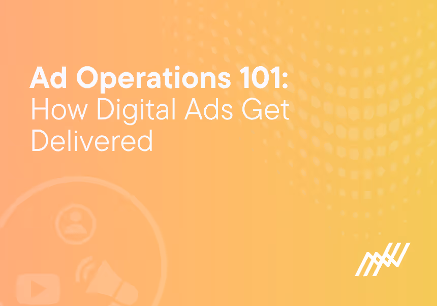 Ad Operations 101: How Digital Ads Get Delivered