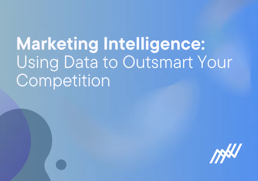 Marketing Intelligence: Using Data to Outsmart Your Competition