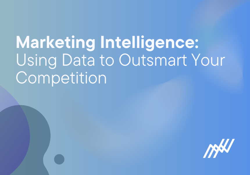 Marketing Intelligence: Using Data to Outsmart Your Competition