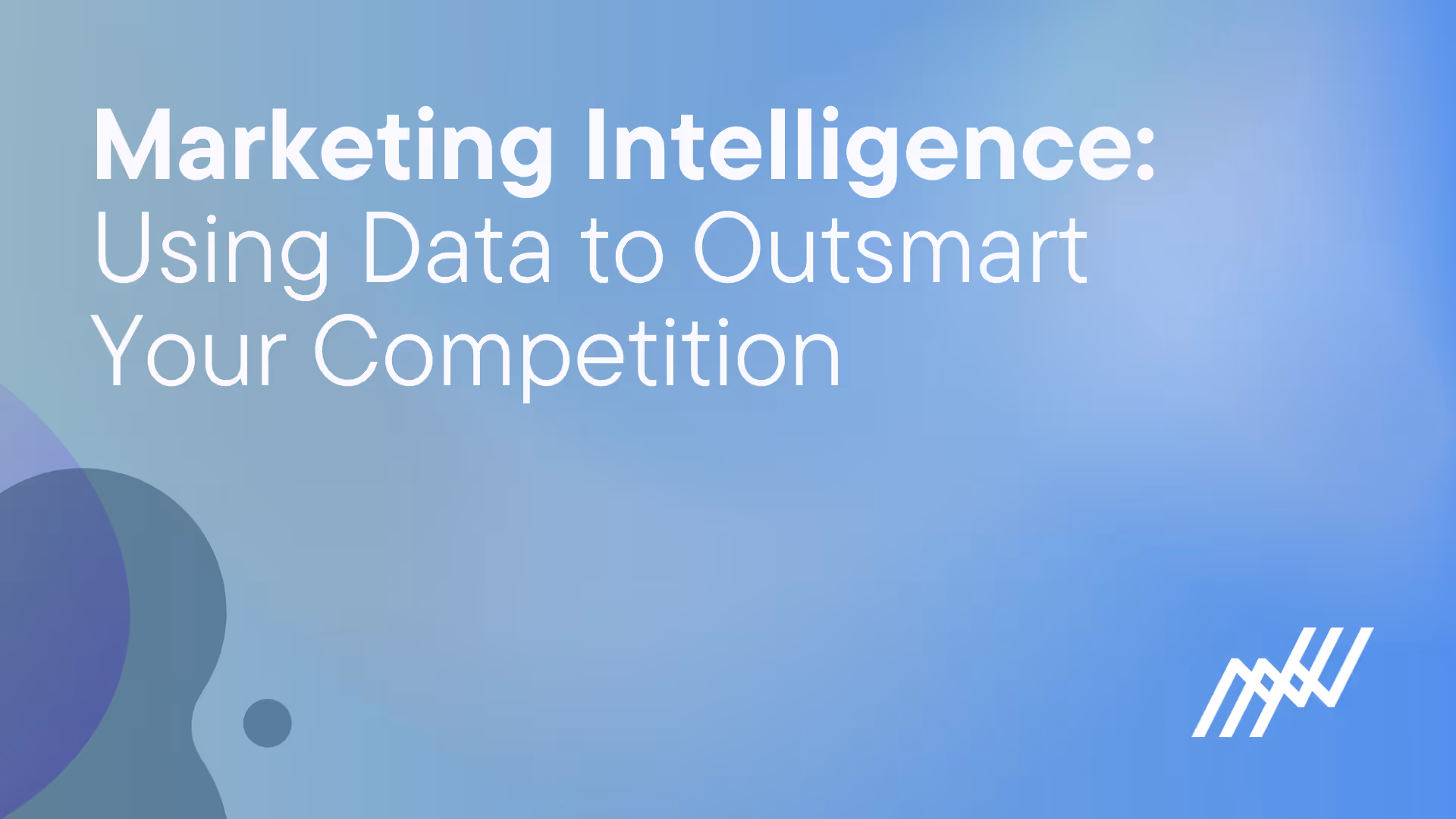 Marketing Intelligence: Using Data to Outsmart Your Competition