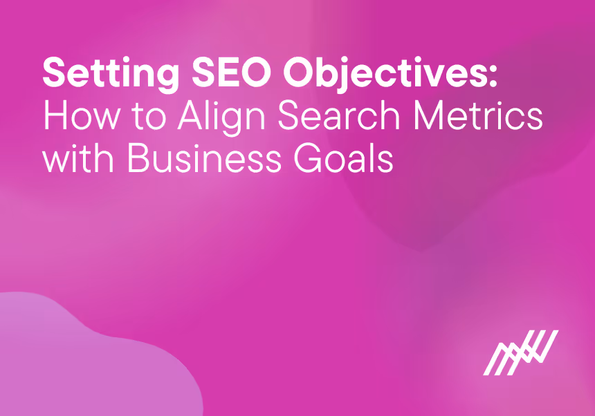 Setting SEO Objectives How To Align Search Metrics With Business Goals