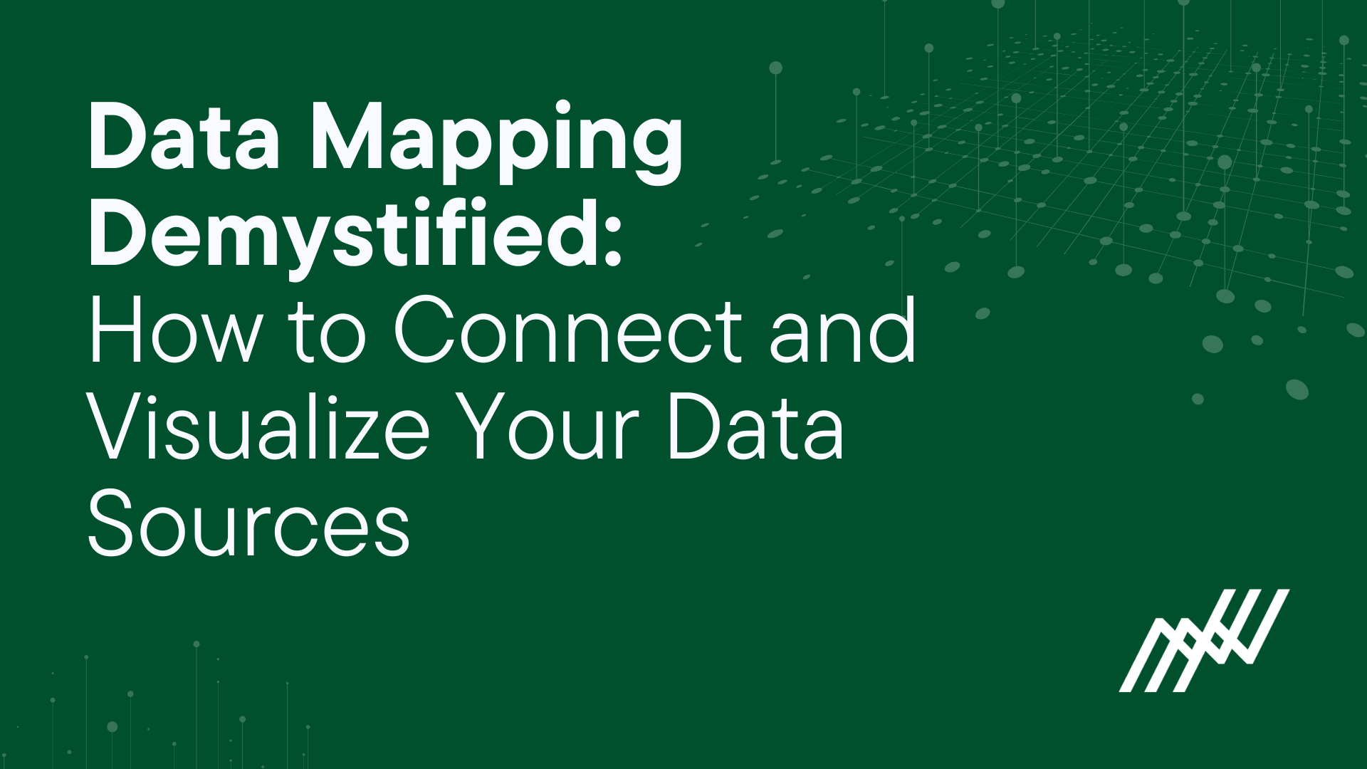 Data Mapping Demystified: How To Connect And Visualize Your Data Sources