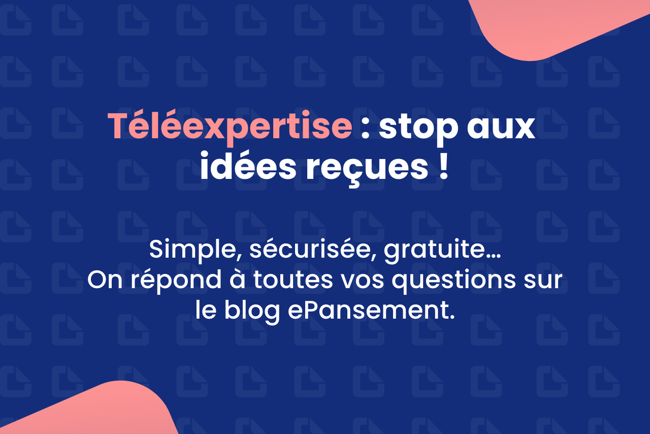 Téléexpertise : stop aux idées reçues 