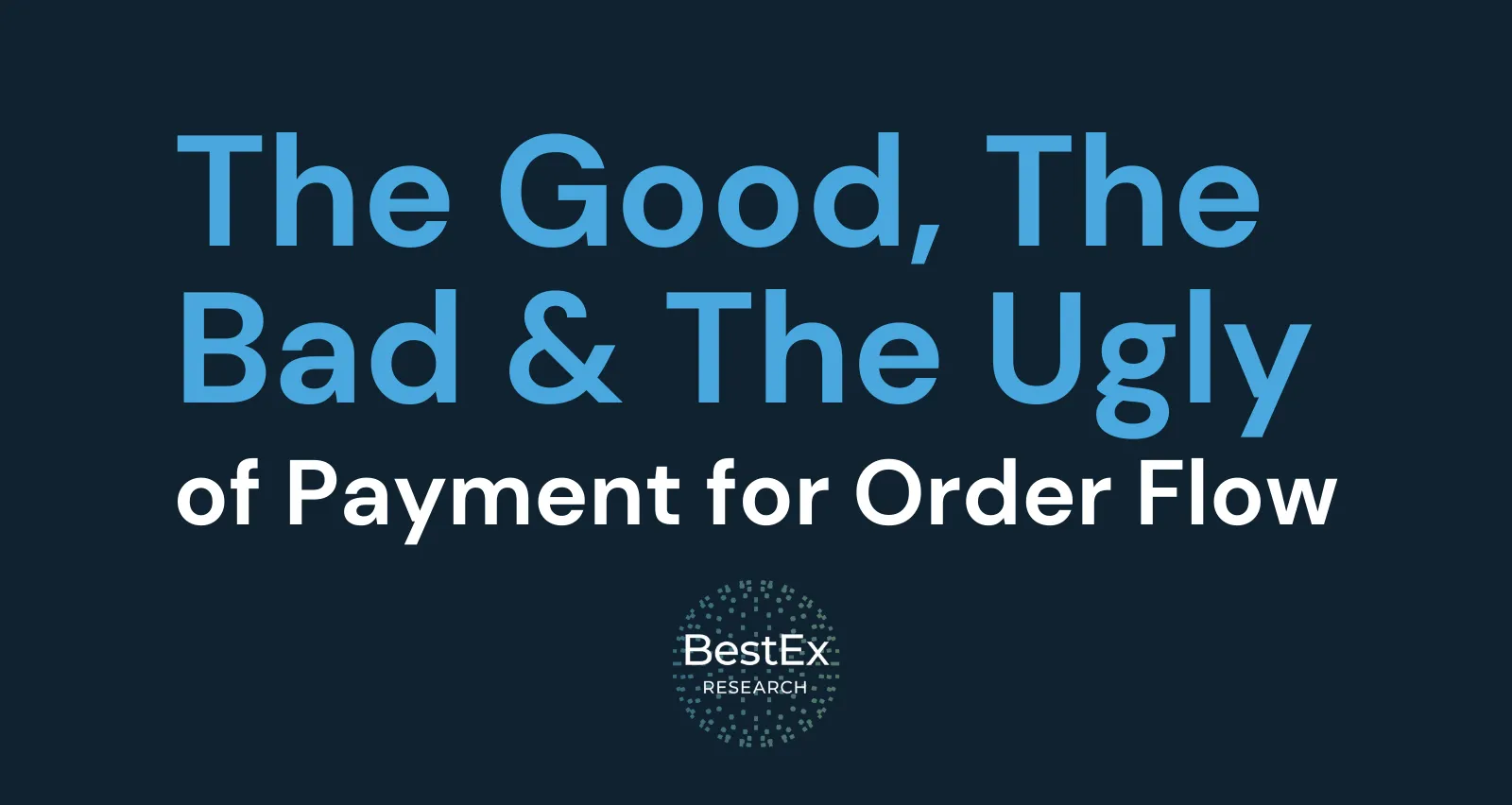 The Good, The Bad & The Ugly of Payment for Order Flow