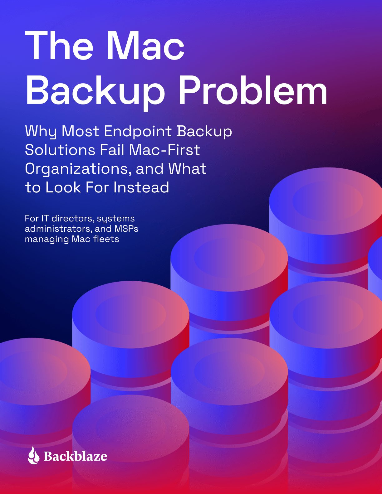 Cover page titled 'The Mac Backup Problem' with subtitle about endpoint backup solutions failing Mac-first organizations and what to look for instead, aimed at IT directors, systems administrators, and MSPs managing Mac fleets. Background features abstract stacks of cylindrical shapes in blue and red gradients. The Backblaze logo is at the bottom left.