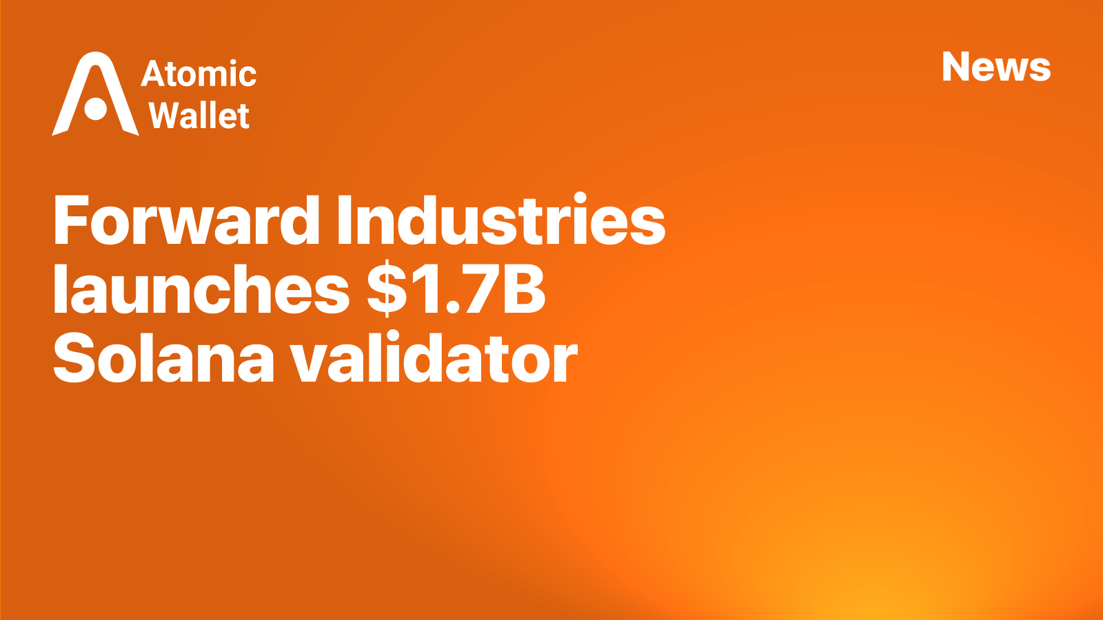 Forward Industries Launches Solana Validator with $1.7B Stake